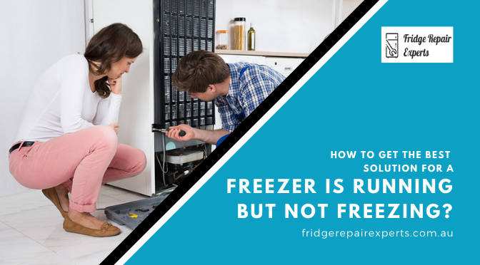 How To Get The Best Solution For A Freezer Is Running But Not Freezing?